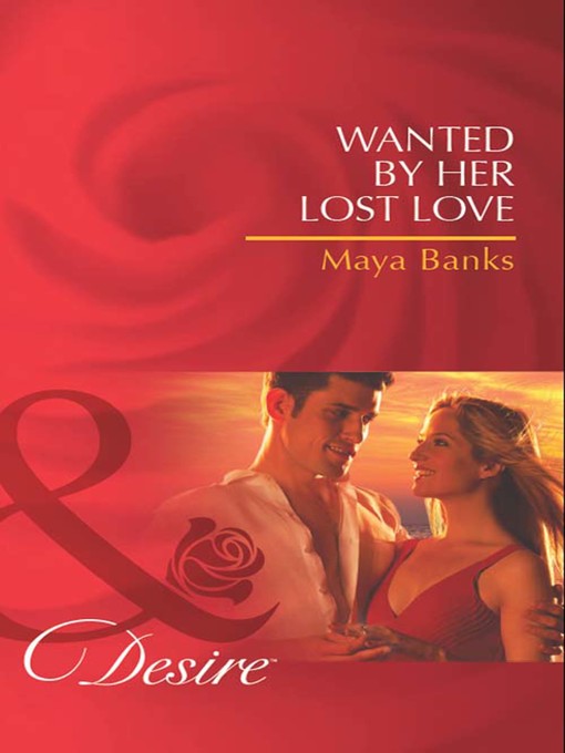 Title details for Wanted by Her Lost Love by Maya Banks - Available